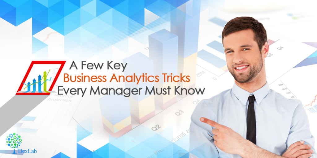 A few key business analytics tricks every manager must know