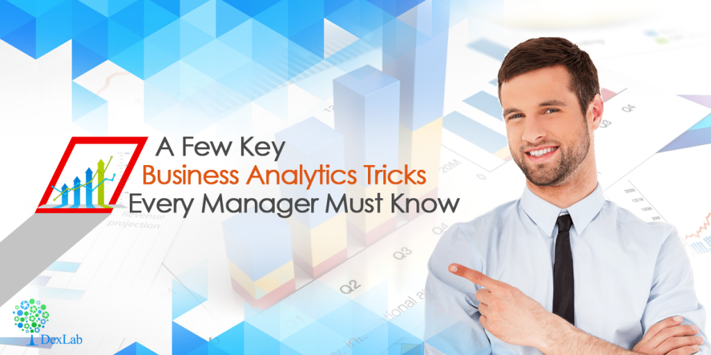 A Few Key Business Analytics Tricks Every Manager Must Know