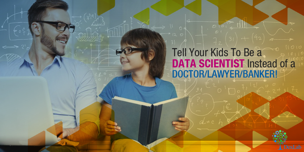 Tell Your Kids To Be a Data Scientist Instead of a Doctor/Lawyer/Banker!
