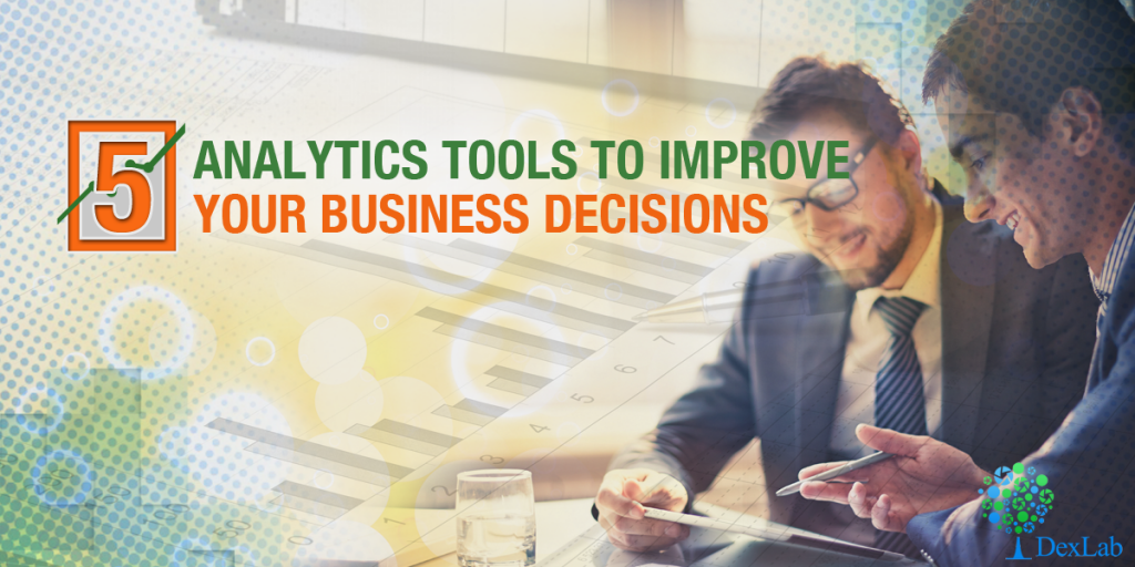 5 Analytics Tools To Improve Your Business Decisions