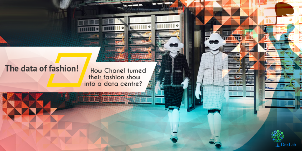 The Data of Fashion! How Chanel Turned Their Fashion Show Into a Data Centre?