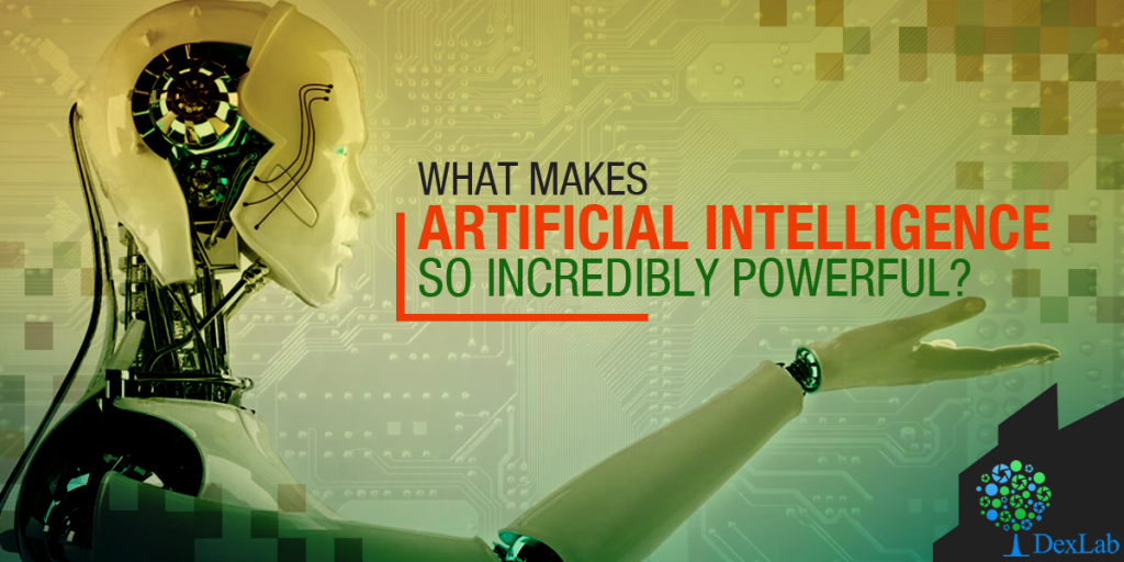 What Makes Artificial Intelligence So Incredibly Powerful?