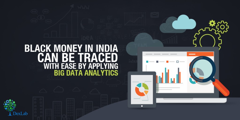 Black Money in India Can be Traced With Ease by Applying Big Data Analytics