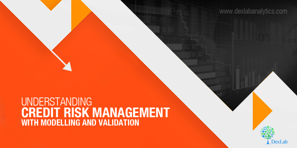Understanding Credit Risk Management With Modelling and Validation