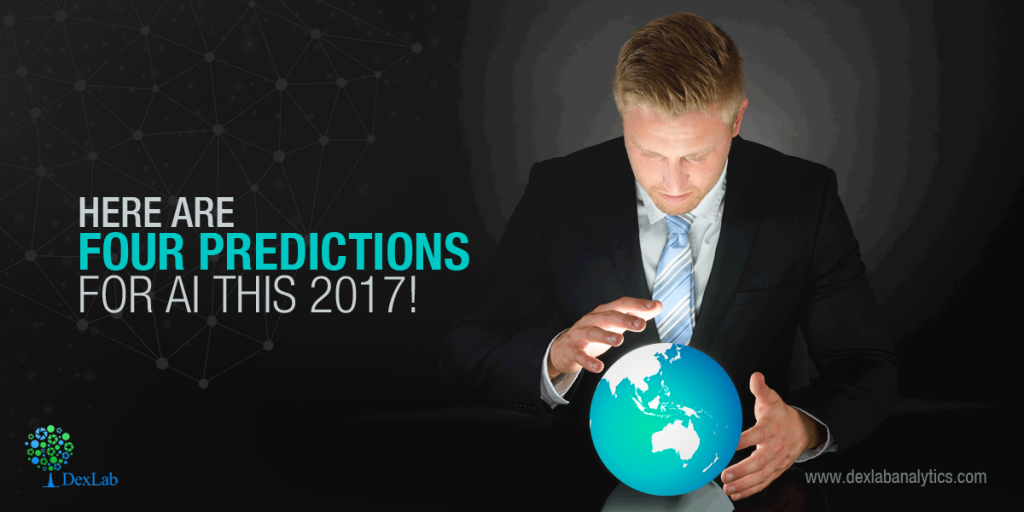 Here Are Four Predictions For AI This 2017!