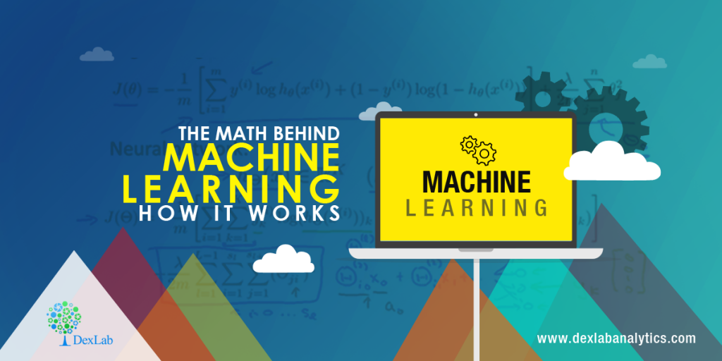 The Math Behind Machine Learning: How it Works
