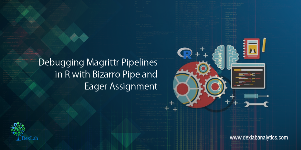 Debugging Magrittr Pipelines in R with Bizarro Pipe and Eager Assignment