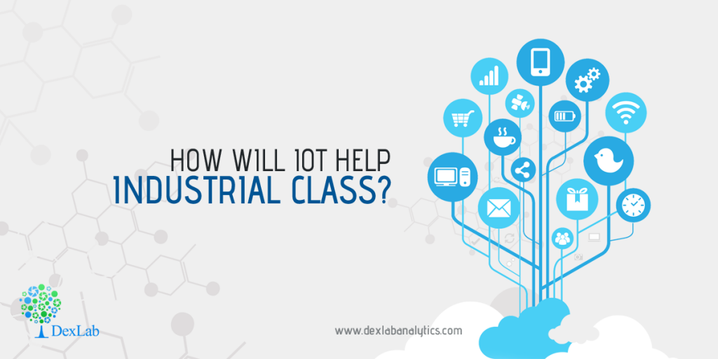 How will IoT help Industrial Class?