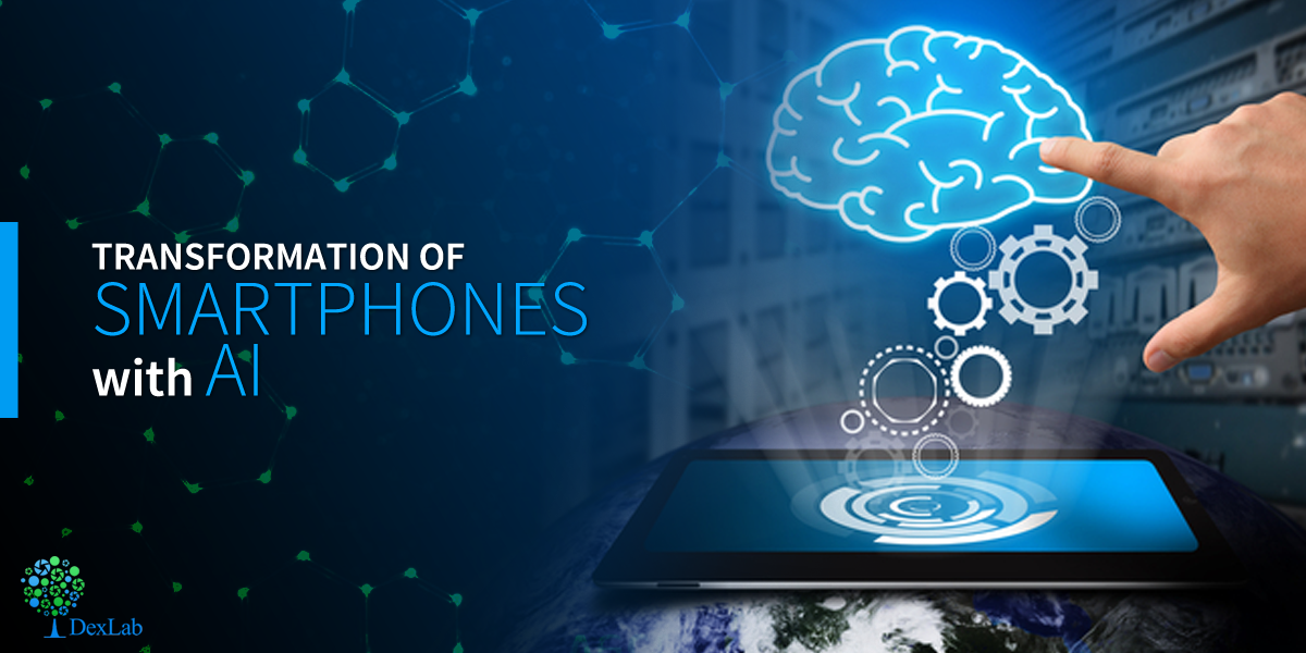 Transformation of Smartphones with AI