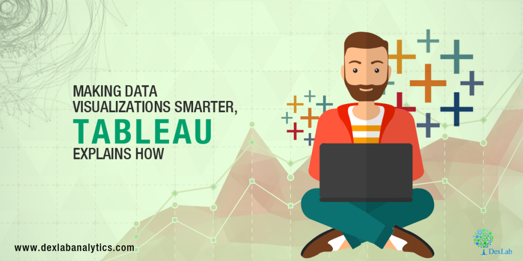 Making Data Visualizations Smarter, Tableau Explains How