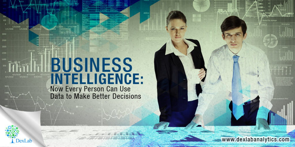 Business Intelligence: Now Every Person Can Use Data to Make Better Decisions