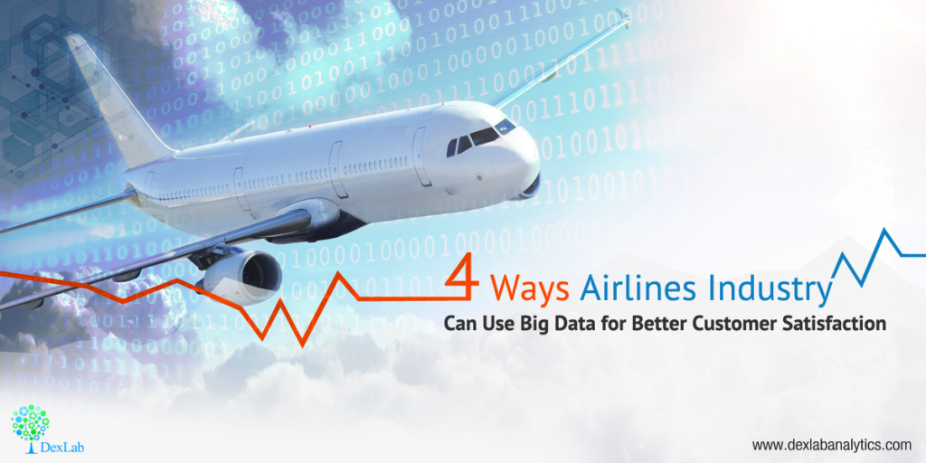 4 Ways Airlines Industry Can Use Big Data for Better Customer Satisfaction