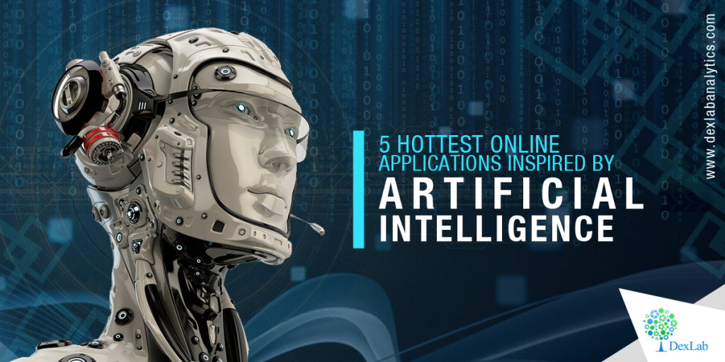 5 Hottest Online Applications Inspired by Artificial Intelligence