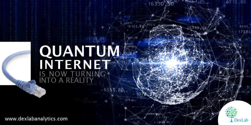 Quantum Internet Is Now Turning Into a Reality