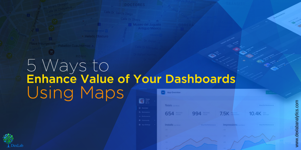 5 Ways to Enhance Value of Your Dashboards Using Maps