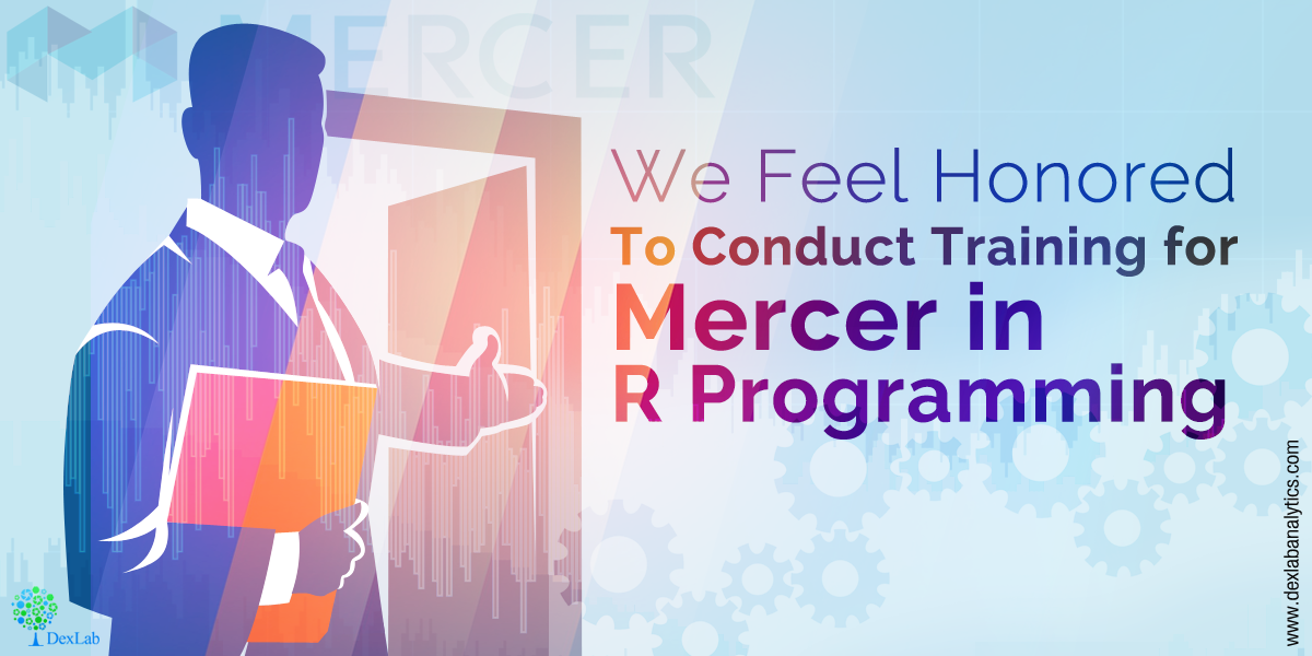 We Feel Honored To Conduct Training for Mercer in R Programming