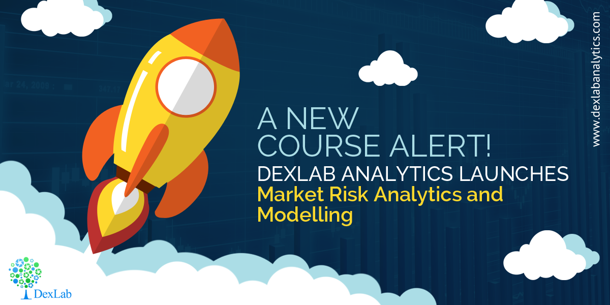 A New Course Alert! DexLab Analytics Launches Market Risk Analytics and Modelling