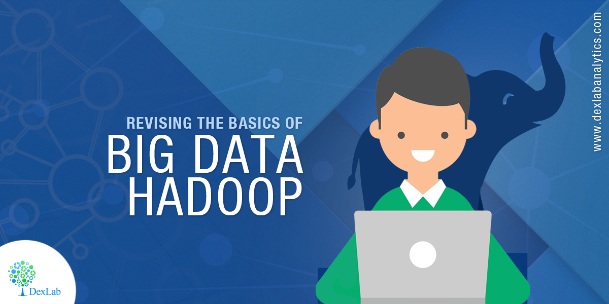 Revising the Basics of Big Data Hadoop