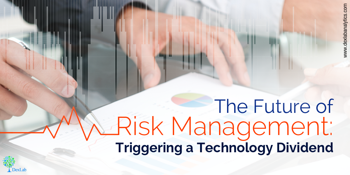 The Future of Risk Management: Triggering a Technology Dividend