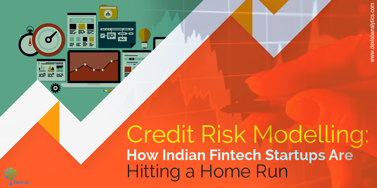 Credit Risk Modelling: How Indian Fintech Startups Are Hitting a Home Run