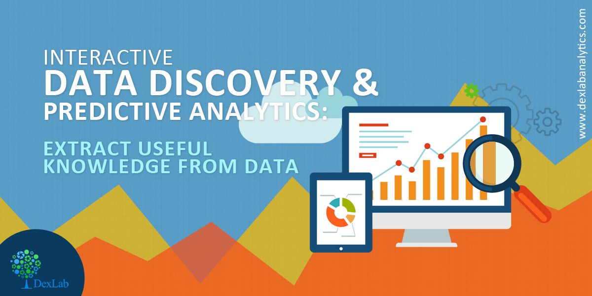 Interactive Data Discovery and Predictive Analytics: Extract Useful Knowledge from Data