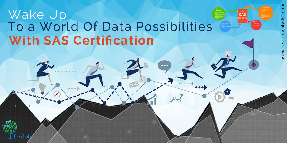 Wake Up to a World of Data Possibilities: With SAS Certification