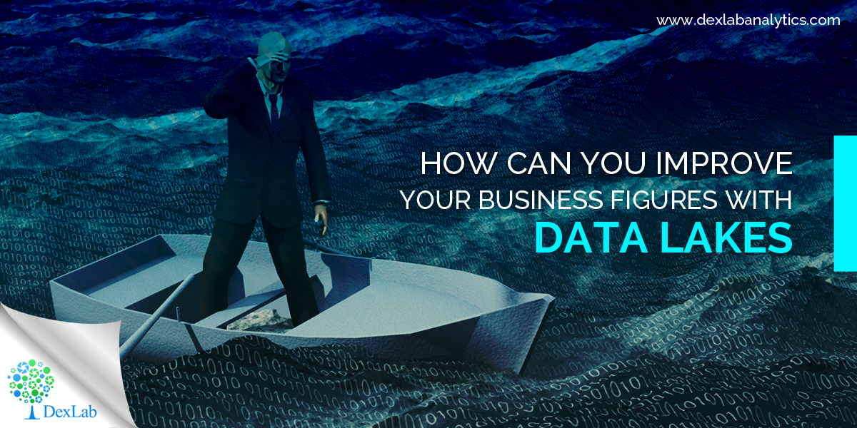 How Can You Improve Your Business Figures with Data Lakes