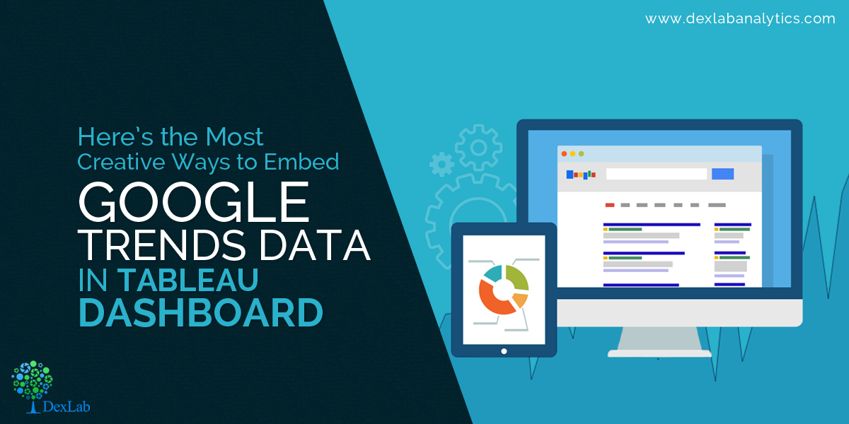 Here’s the Most Creative Ways to Embed Google Trends Data in Tableau Dashboard