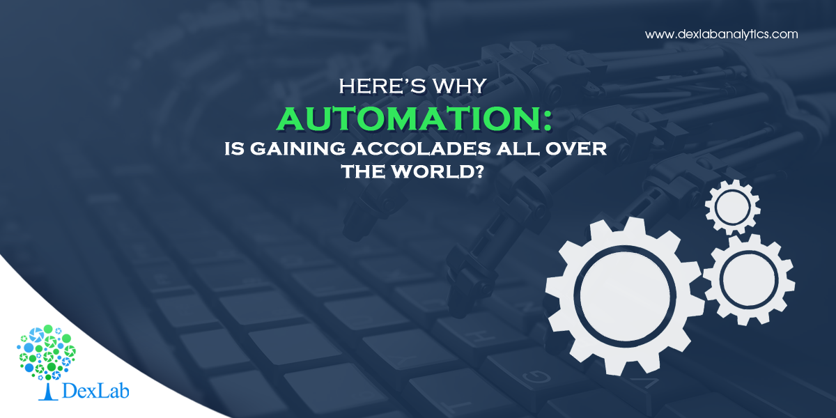 Here’s Why Automation Is Gaining Accolades All over the World?