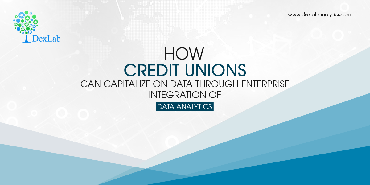 How Credit Unions Can Capitalize on Data through Enterprise Integration of Data Analytics