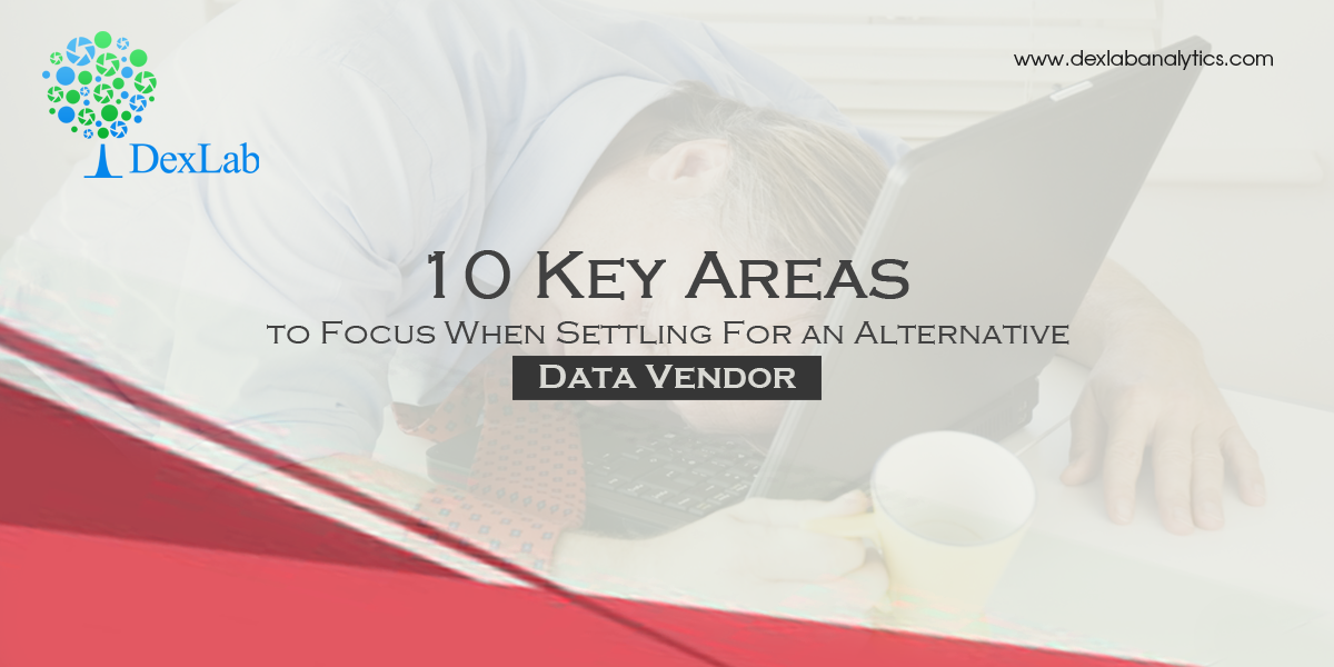 10 Key Areas to Focus When Settling For an Alternative Data Vendor