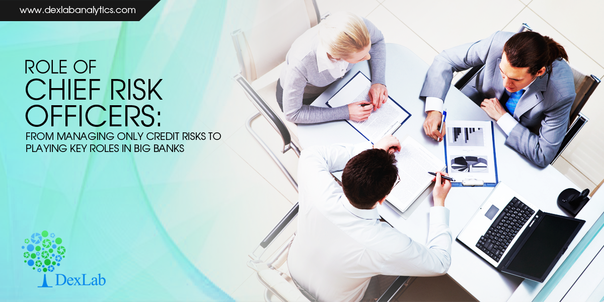 Role of Chief Risk Officers: From Managing Only Credit Risks to Playing Key Roles in Big Banks