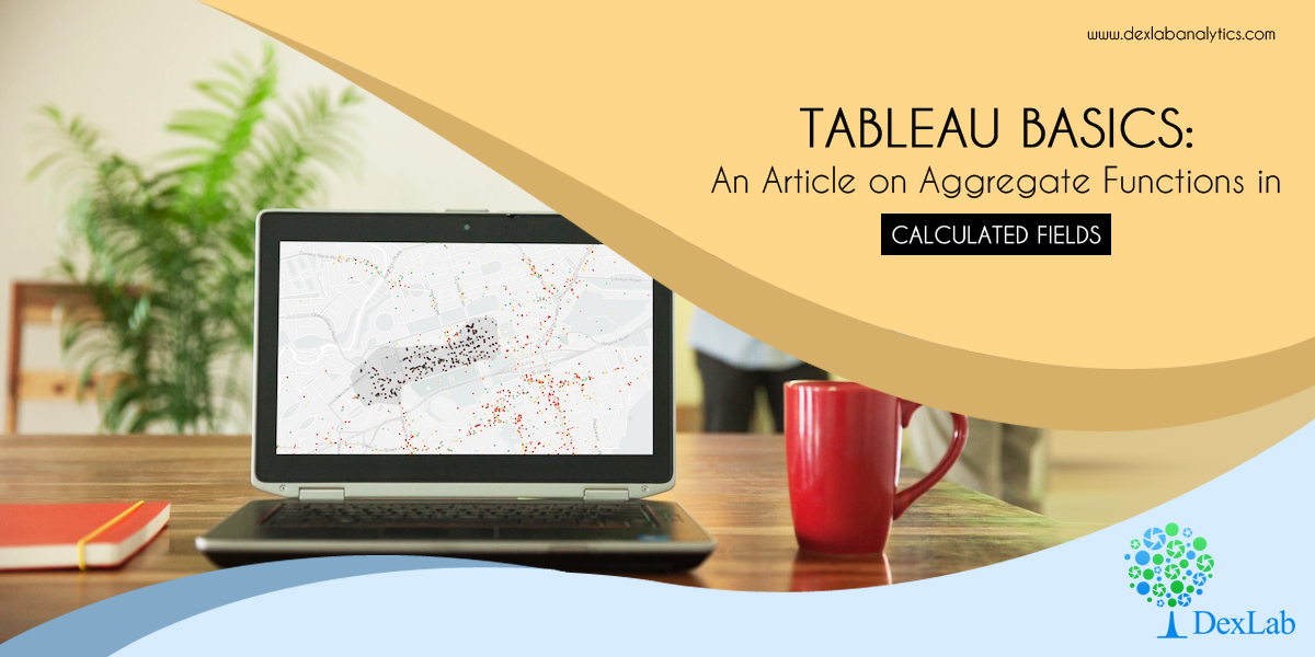 Tableau Basics: An Article on Aggregate Functions in Calculated Fields