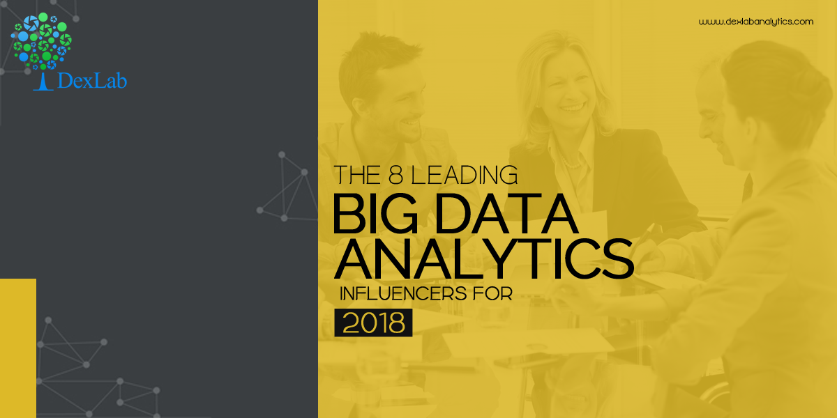 The 8 Leading Big Data Analytics Influencers for 2018