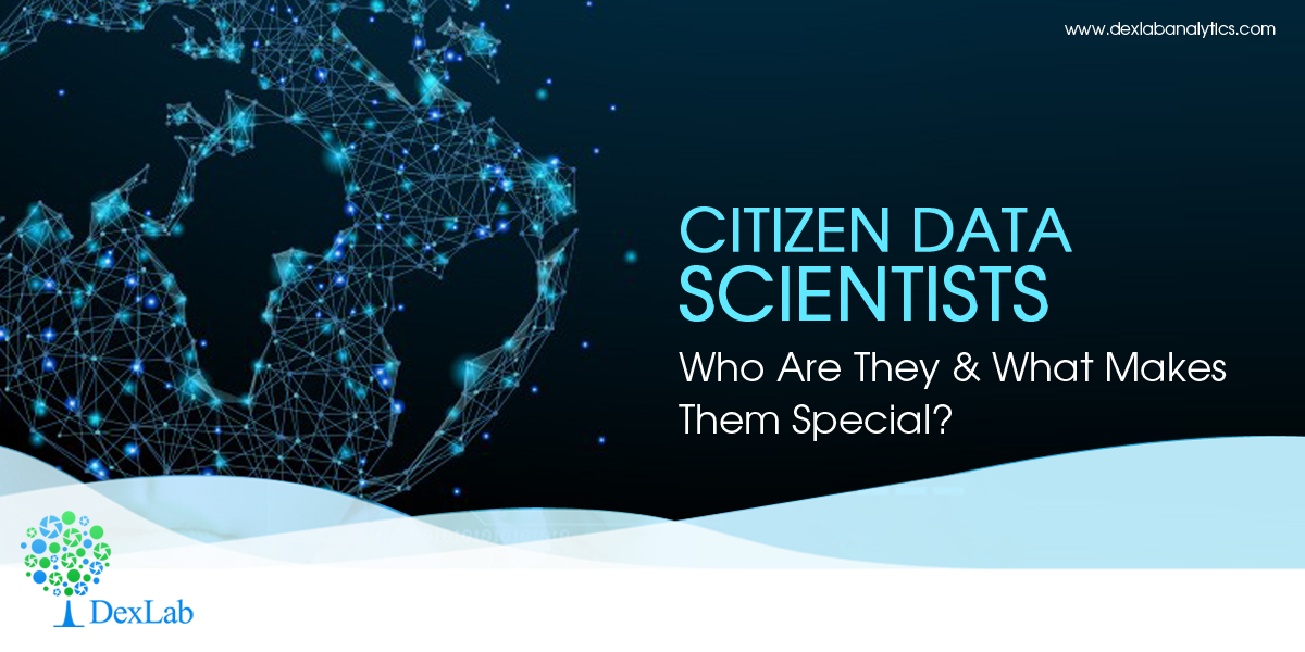 Citizen Data Scientists: Who Are They & What Makes Them Special?