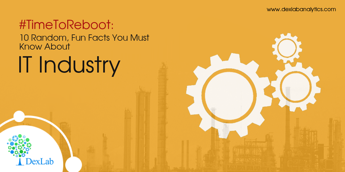 #TimeToReboot: 10 Random, Fun Facts You Must Know About IT Industry