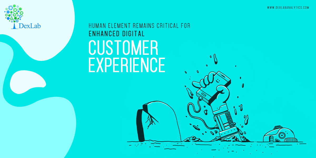 Human Element Remains Critical for Enhanced Digital Customer Experience