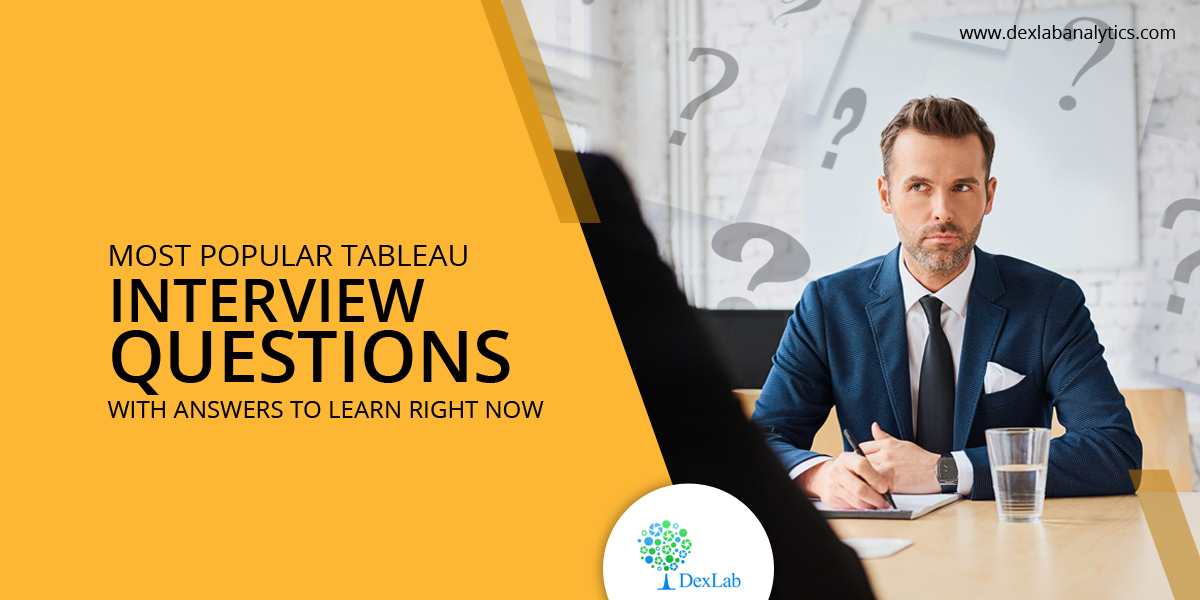 Most Popular Tableau Interview Questions with Answers to Learn Right Now