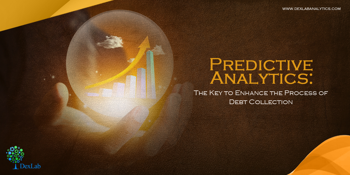 Predictive Analytics: The Key to Enhance the Process of Debt Collection