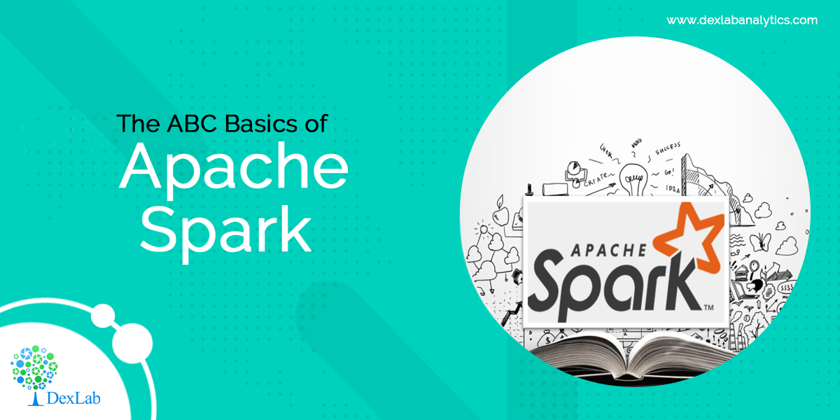 The ABC Basics of Apache Spark