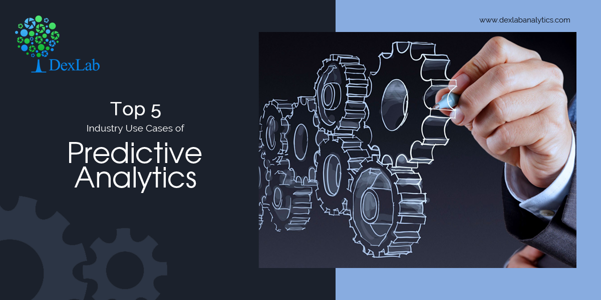 Top 5 Industry Use Cases of Predictive Analytics