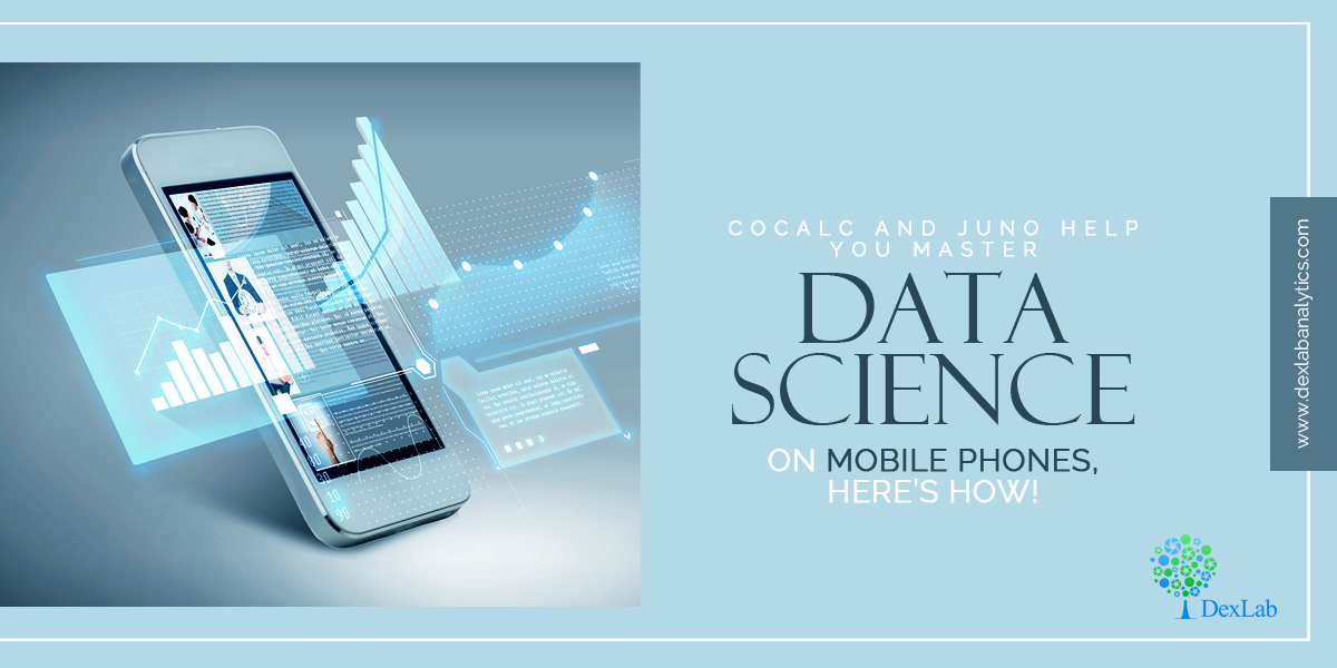 CoCalc and Juno Help You Master Data Science on Mobile Phones, Here’s How!