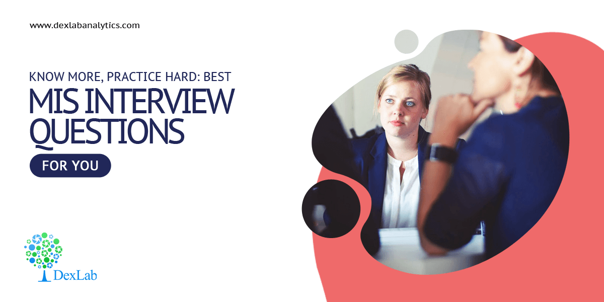 Know More, Practice Hard: Best MIS Interview Questions for You 