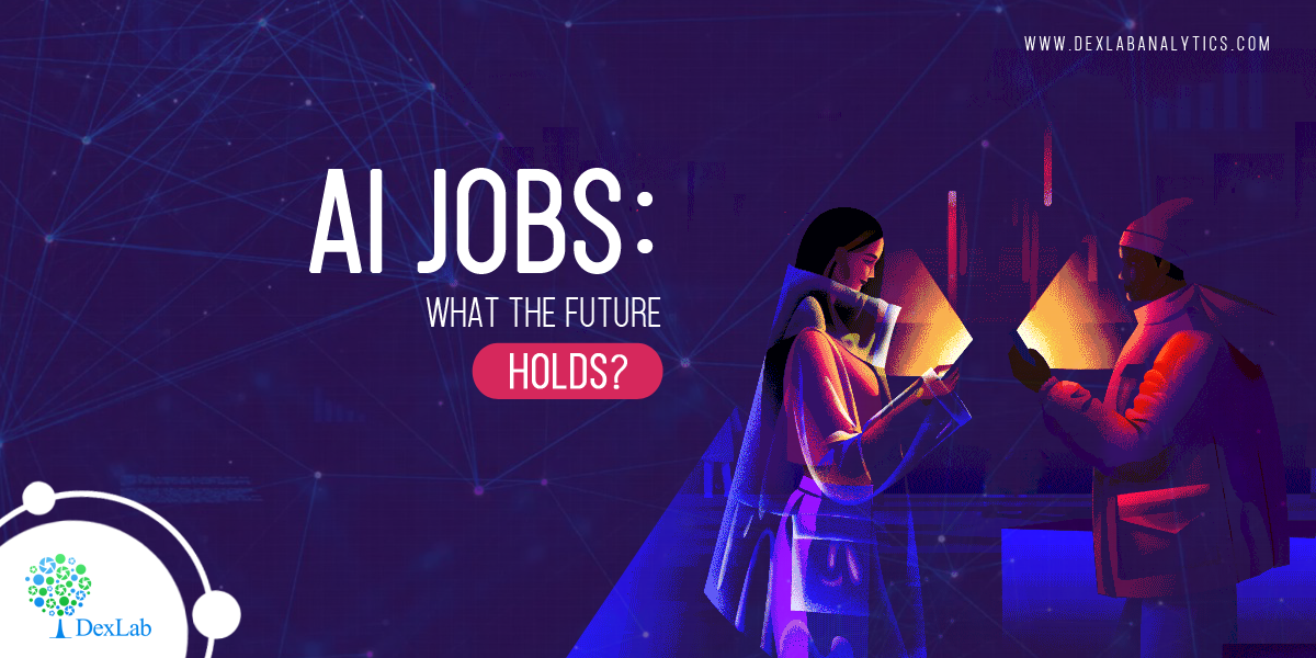 AI Jobs: What the Future Holds?