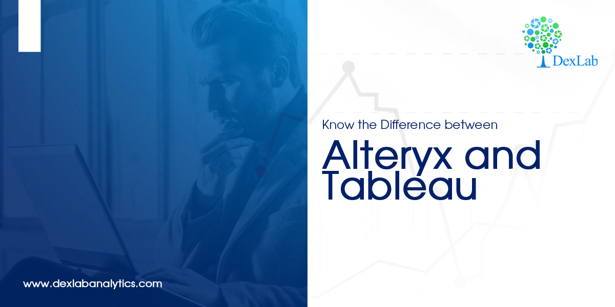 Know the Difference between Alteryx and Tableau