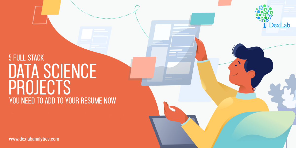 5 Full-Stack Data Science Projects You Need to Add to Your Resume Now