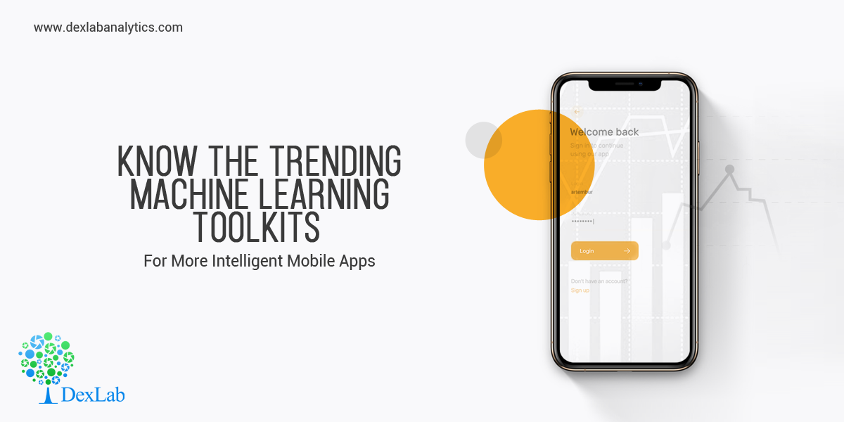 Know the Trending Machine Learning Toolkits: For More Intelligent Mobile Apps