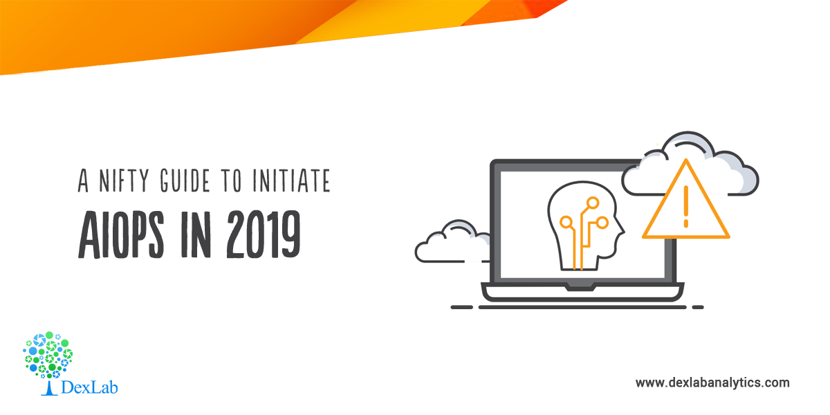 A Nifty Guide to Initiate AIOps in 2019