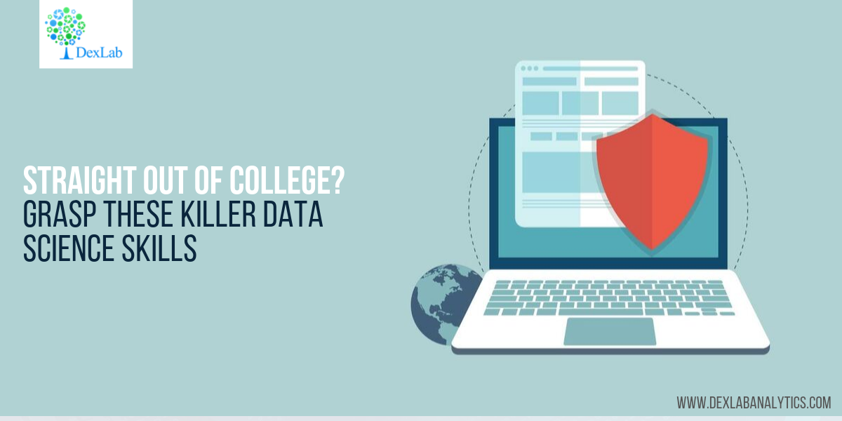 Straight Out of College? Grasp These Killer Data Science Skills