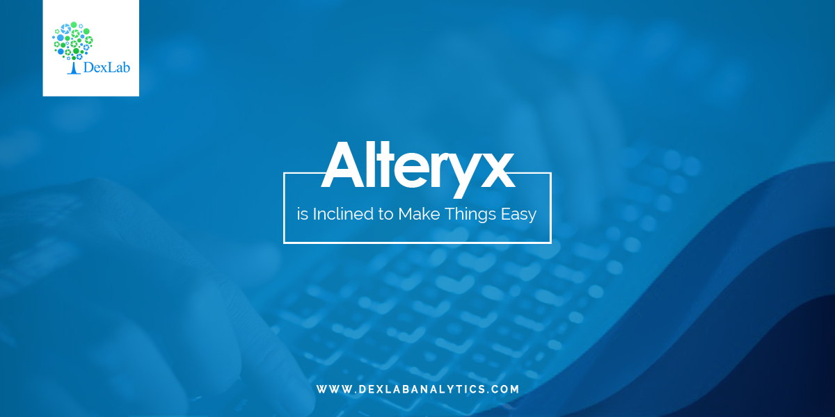 Alteryx is Inclined to Make Things Easy